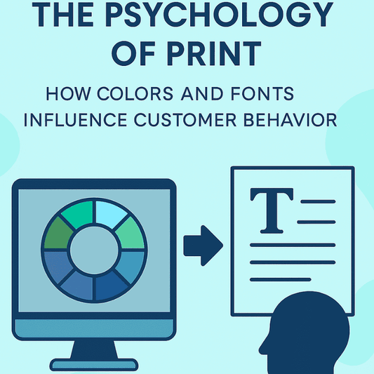 The Psychology of Print: How Colors and Fonts Influence Customer Behavior