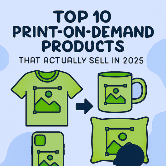 Top 10 Print-on-Demand Products That Actually Sell in 2025